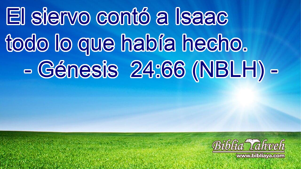 El siervo contó a Isaac todo lo que había hecho. 