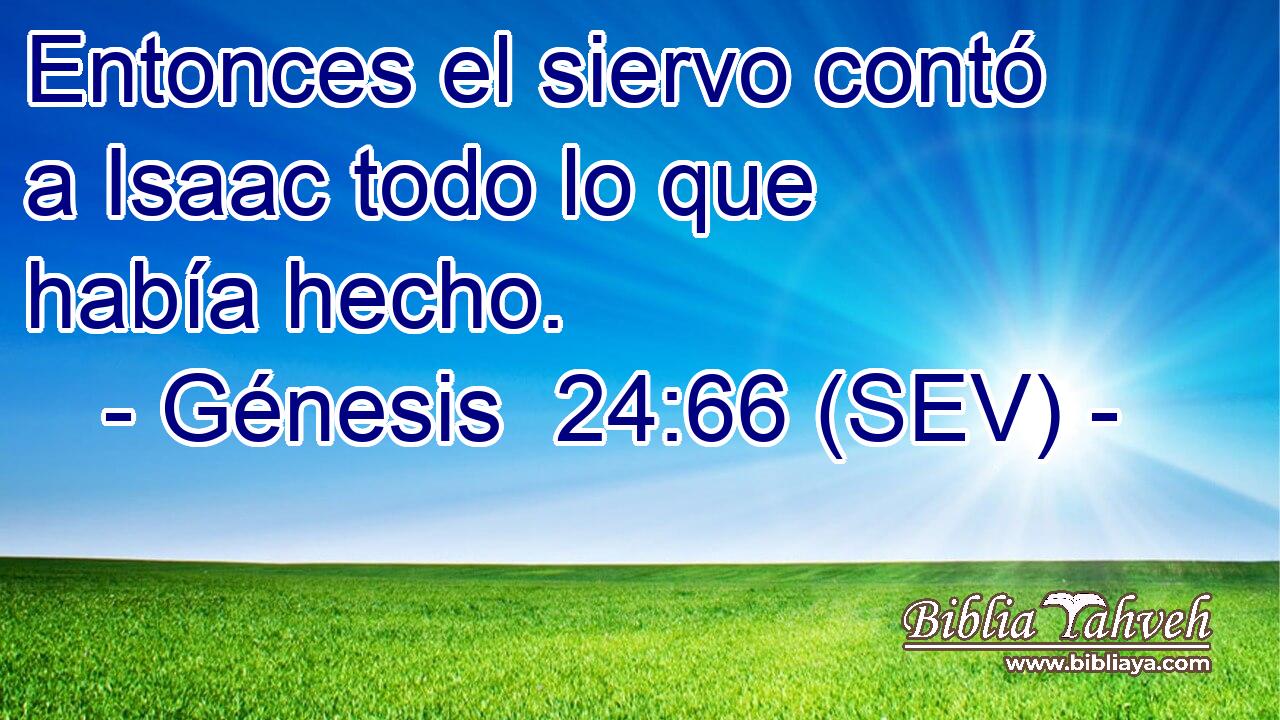 Entonces el siervo contó a Isaac todo lo que había hecho.