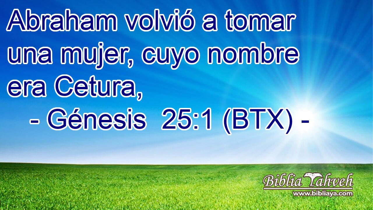 Abraham volvió a tomar una mujer, cuyo nombre era Cetura,