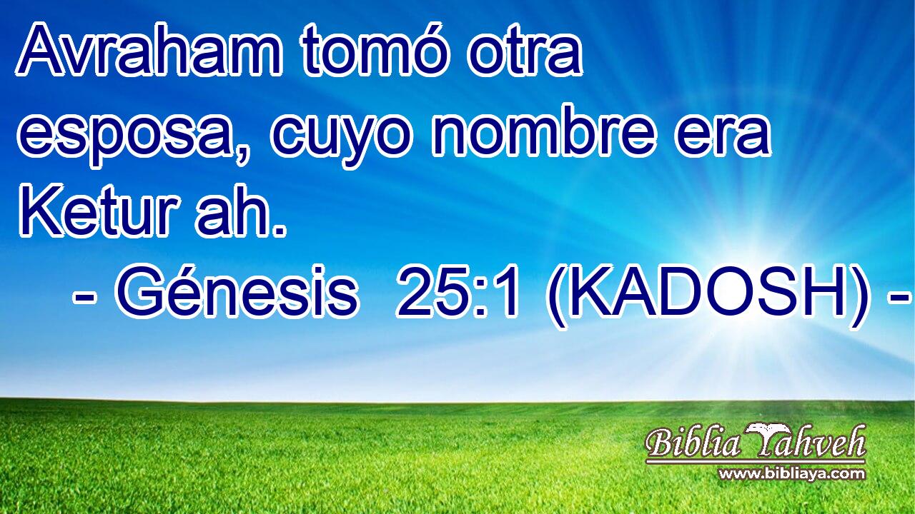  Avraham tomó otra esposa, cuyo nombre era Ketur ah. 