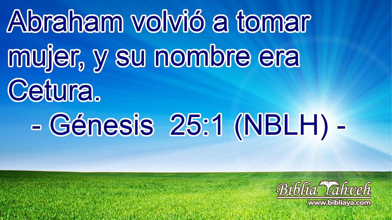  Abraham volvió a tomar mujer, y su nombre era Cetura. 