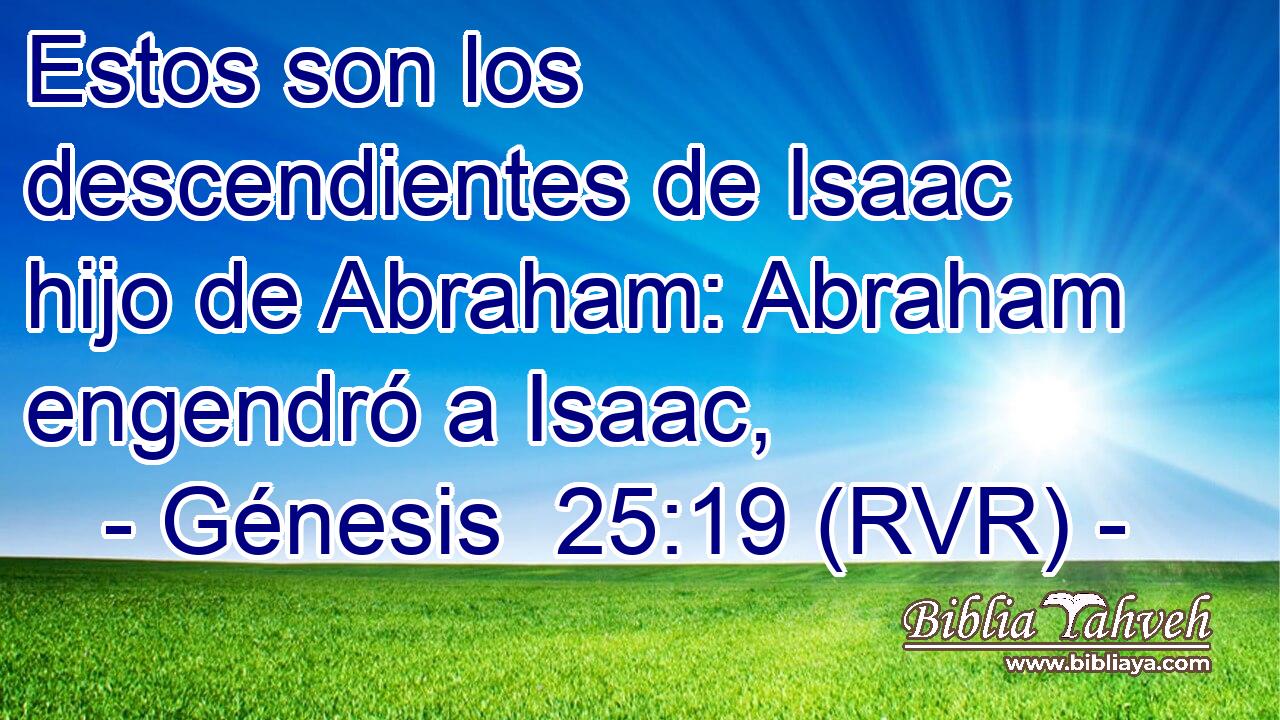 Estos son los descendientes de Isaac hijo de Abraham: Abraham engendró a Isaac,