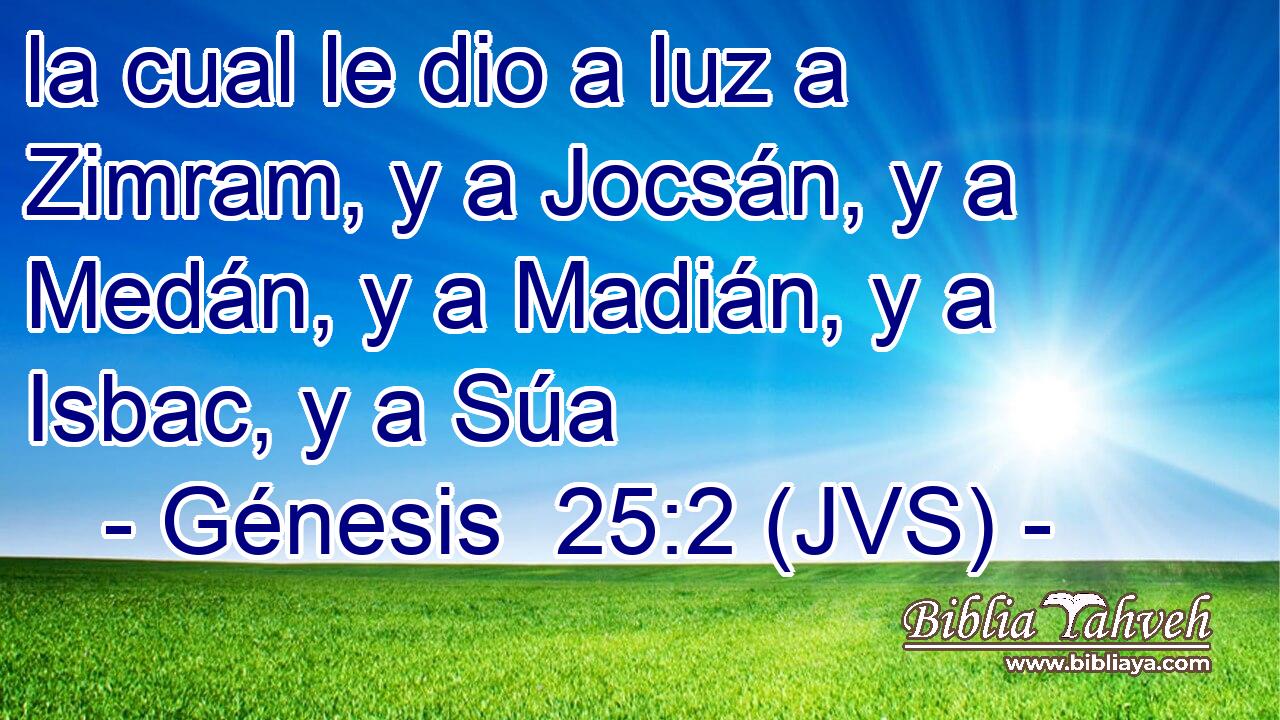 la cual le dio a luz a Zimram, y a Jocsán, y a Medán, y a Madián, y a Isbac, y a Súa