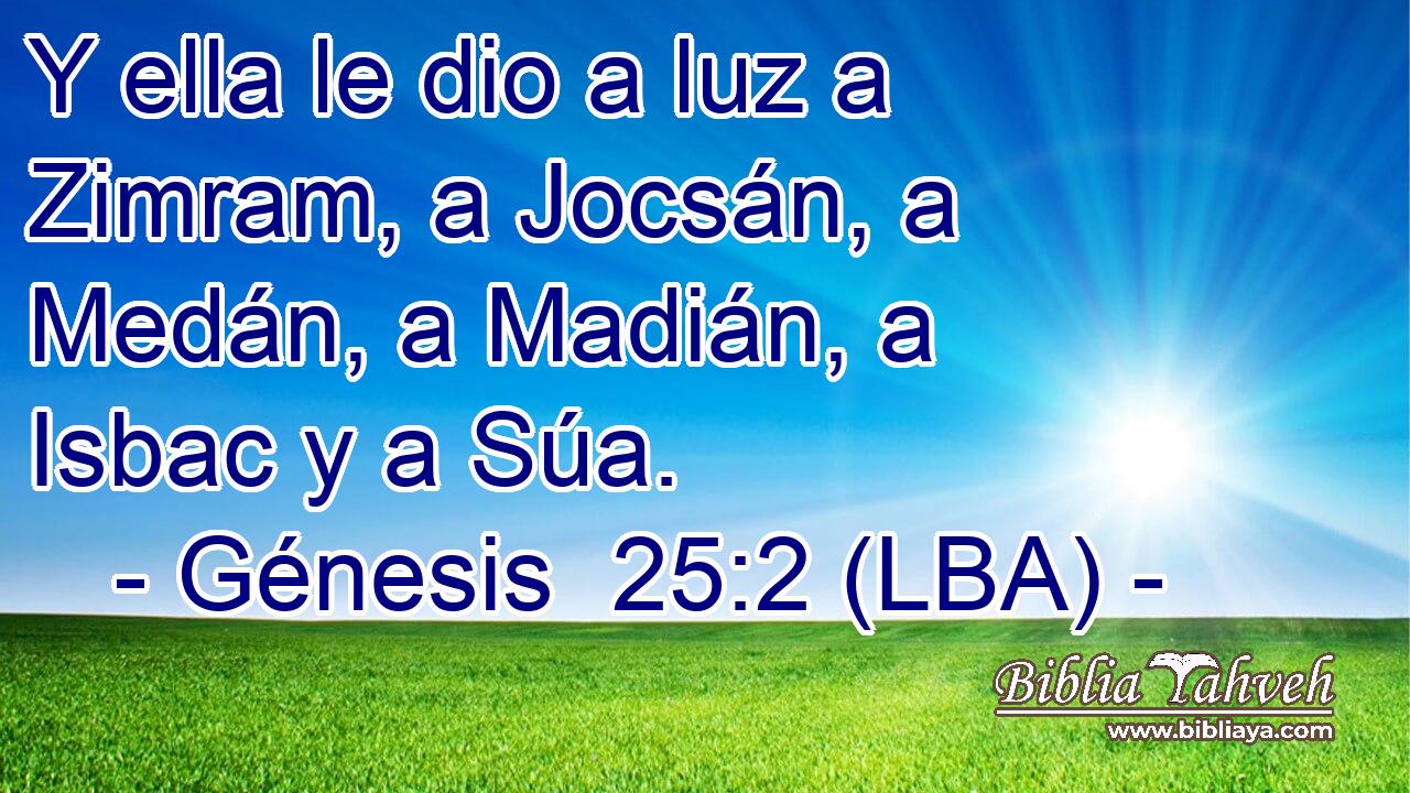 Y ella le dio a luz a Zimram, a Jocsán, a Medán, a Madián, a Isbac y a Súa.