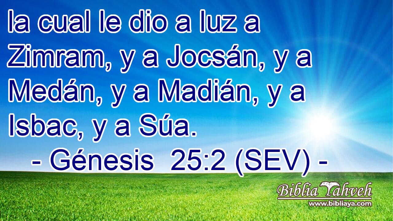 la cual le dio a luz a Zimram, y a Jocsán, y a Medán, y a Madián, y a Isbac, y a Súa.