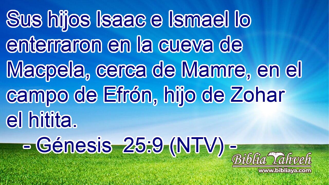 Sus hijos Isaac e Ismael lo enterraron en la cueva de Macpela, cerca de Mamre, en el campo de Efrón, hijo de Zohar el hitita.