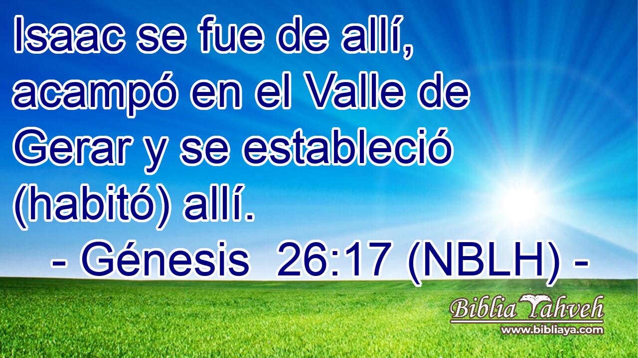  Isaac se fue de allí, acampó en el Valle de Gerar y se estableció (habitó) allí. 