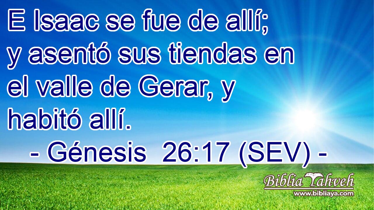 E Isaac se fue de allí; y asentó sus tiendas en el valle de Gerar, y habitó allí.