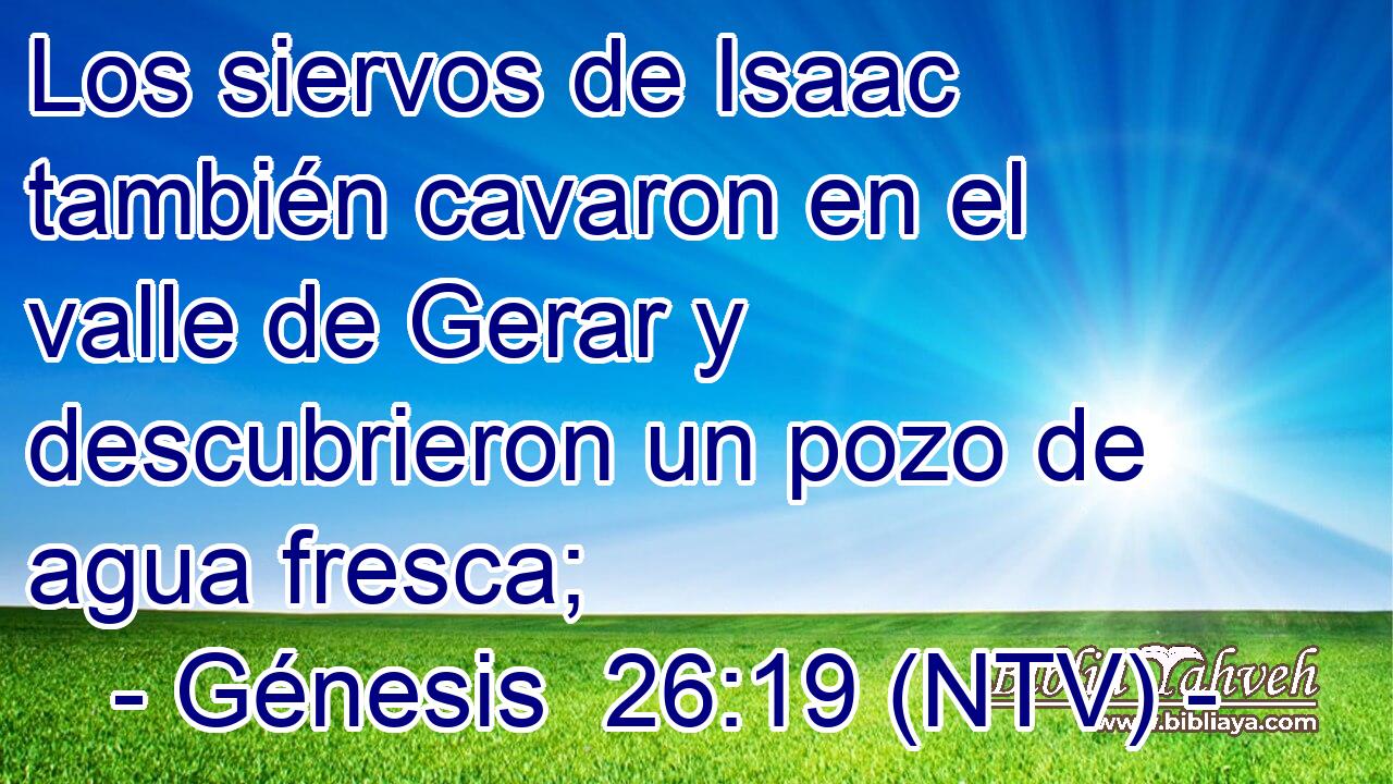 Los siervos de Isaac también cavaron en el valle de Gerar y descubrieron un pozo de agua fresca;