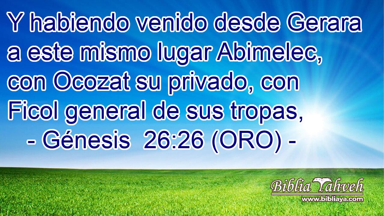  Y habiendo venido desde Gerara a este mismo lugar Abimelec, con Ocozat su privado, con Ficol general de sus tropas, 