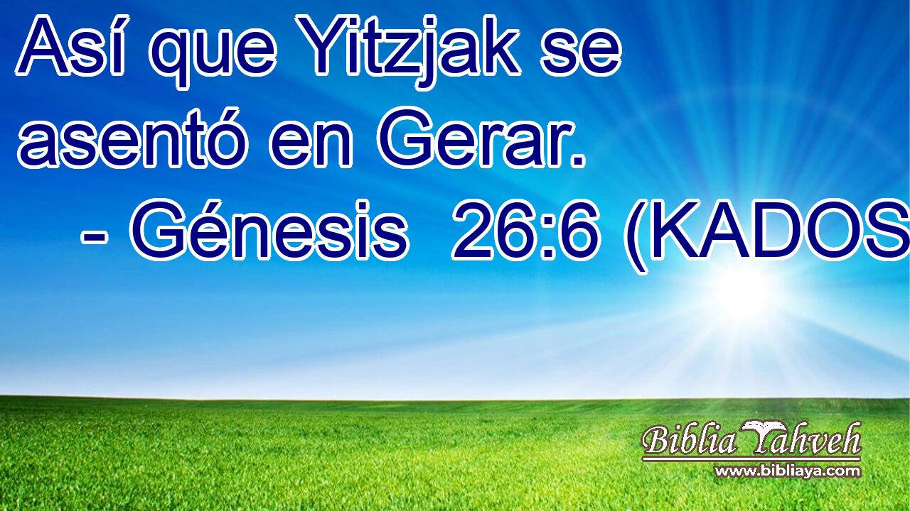  Así que Yitzjak se asentó en Gerar. 