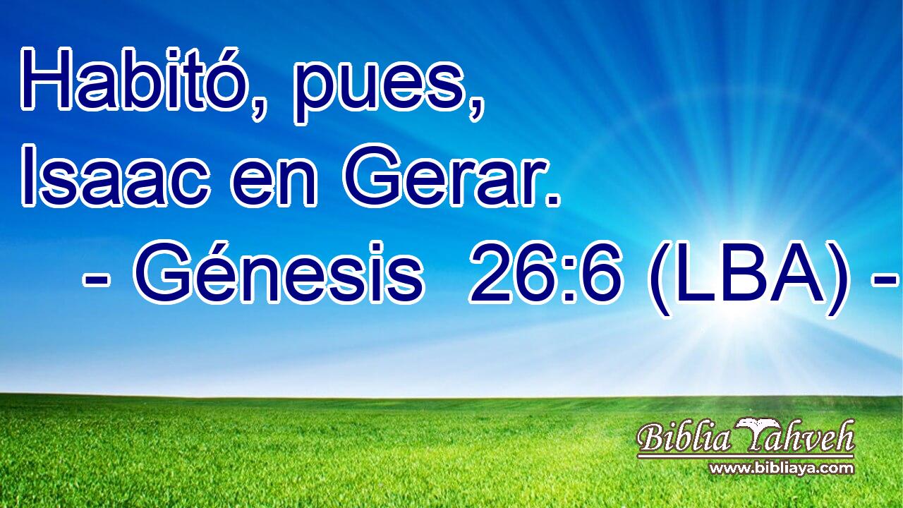 Habitó, pues, Isaac en Gerar.
