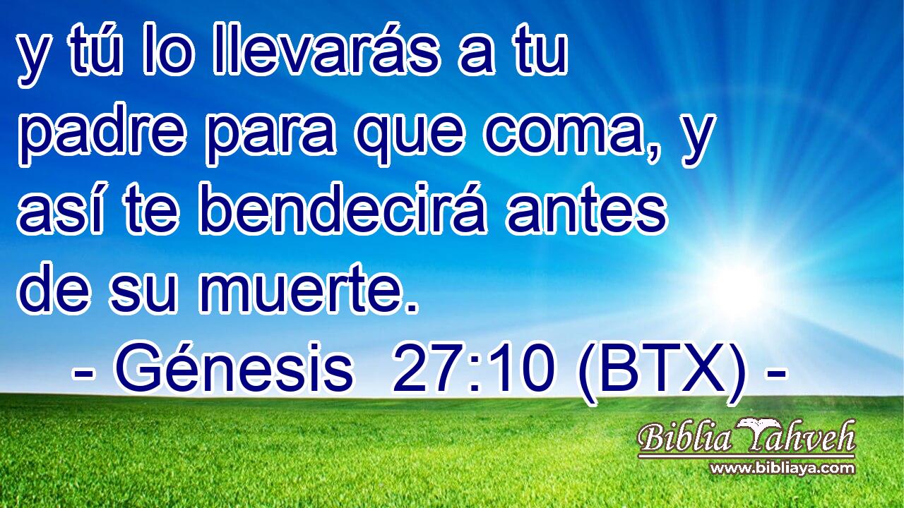 y tú lo llevarás a tu padre para que coma, y así te bendecirá antes de su muerte.
