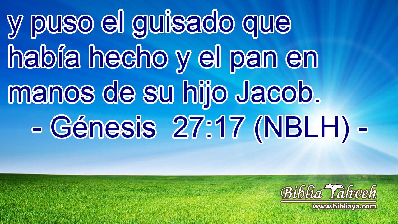  y puso el guisado que había hecho y el pan en manos de su hijo Jacob. 