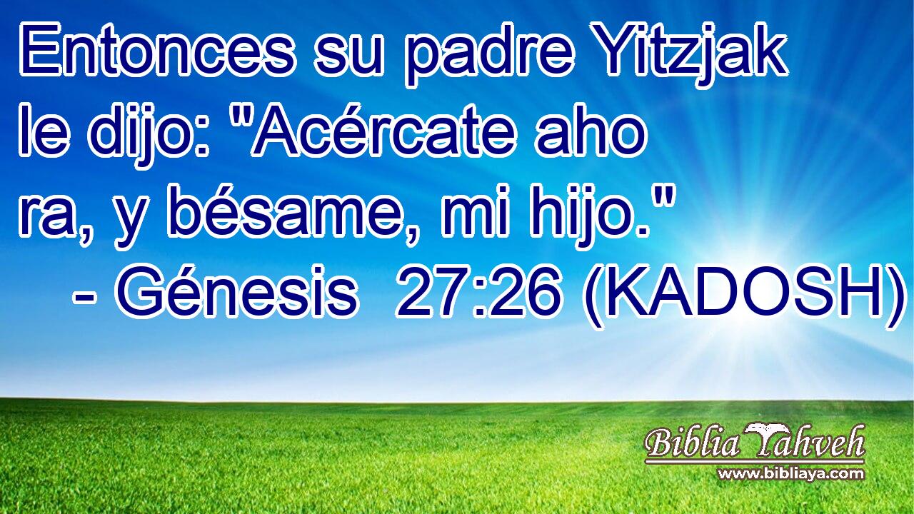  Entonces su padre Yitzjak le dijo: 