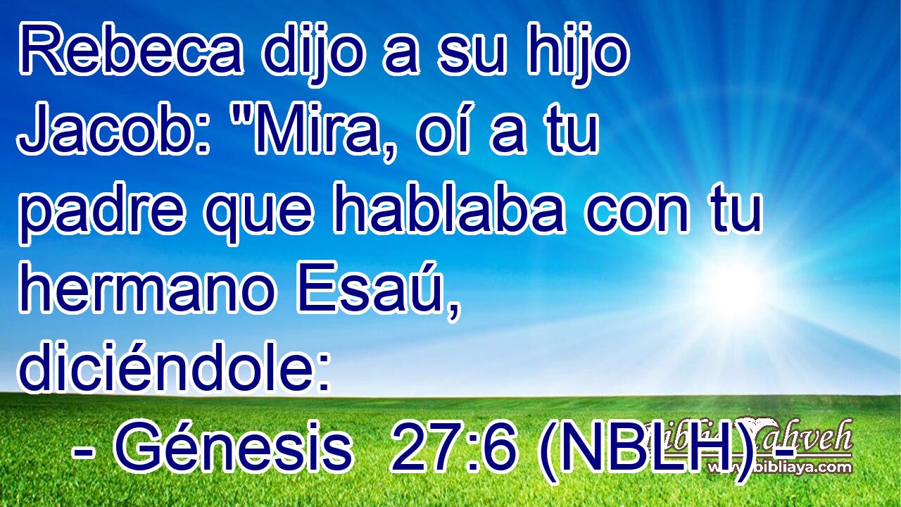  Rebeca dijo a su hijo Jacob: 