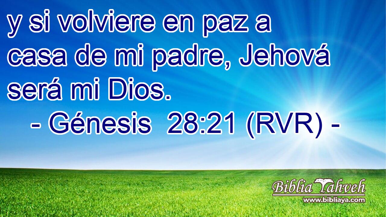 y si volviere en paz a casa de mi padre, Jehová será mi Dios.