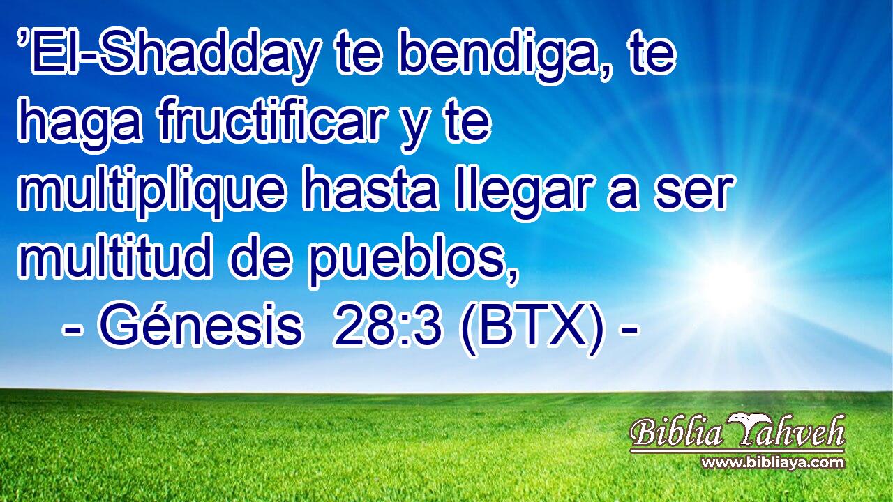 ’El-Shadday te bendiga, te haga fructificar y te multiplique hasta llegar a ser multitud de pueblos,