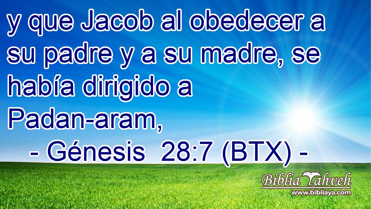 y que Jacob al obedecer a su padre y a su madre, se había dirigido a Padan-aram,