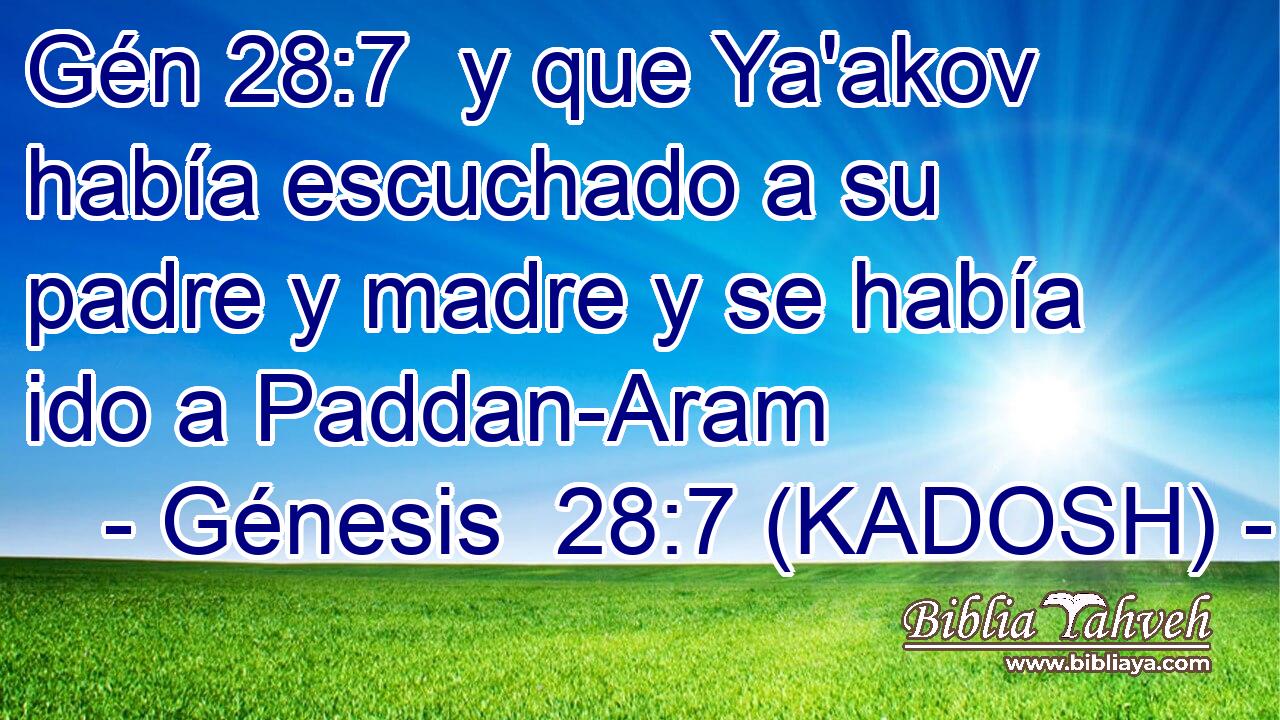  y que Ya'akov había escuchado a su padre y madre y se había ido a Paddan-Aram 