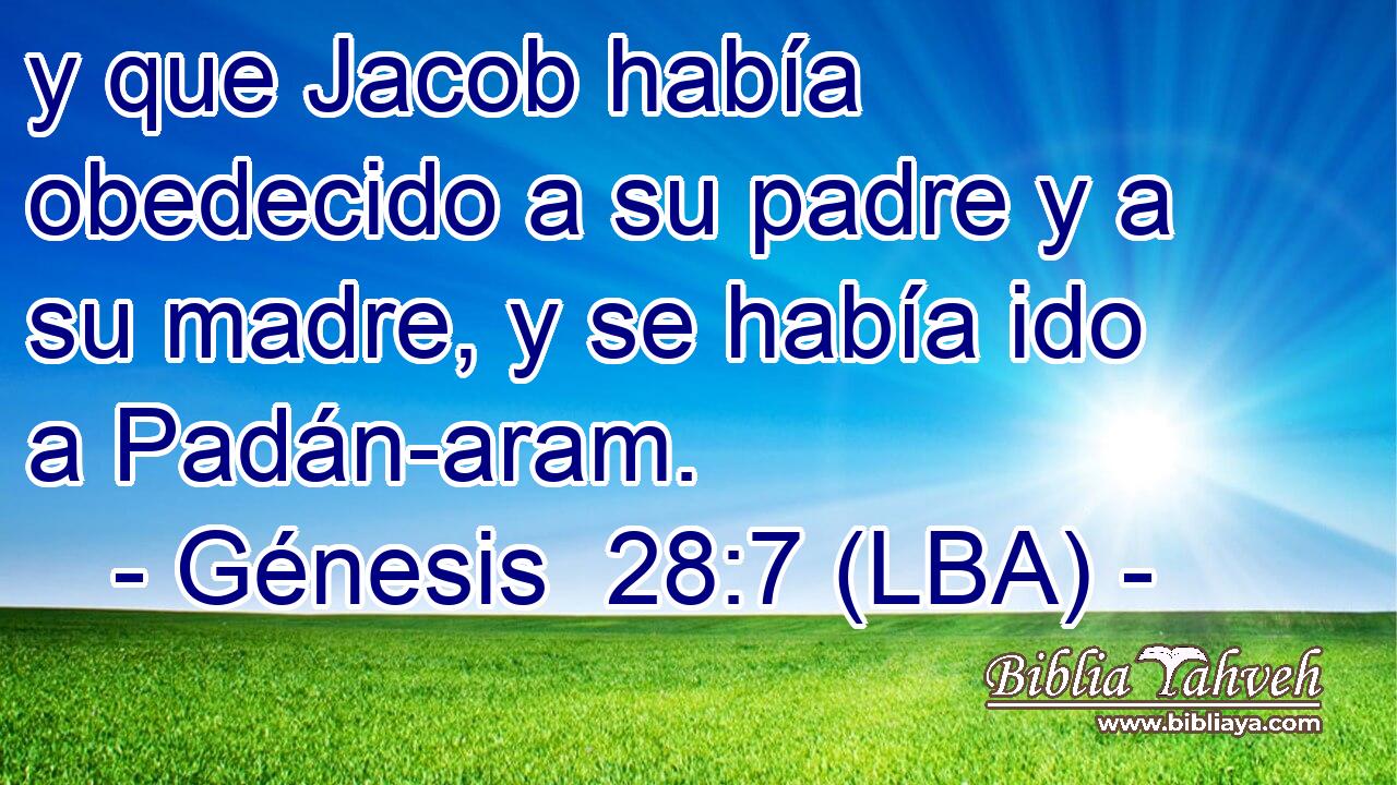 y que Jacob había obedecido a su padre y a su madre, y se había ido a Padán-aram.