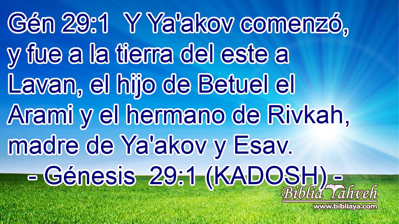  Y Ya'akov comenzó, y fue a la tierra del este a Lavan, el hijo de Betuel el Arami y el hermano de Rivkah, madre de Ya'akov y Esav. 