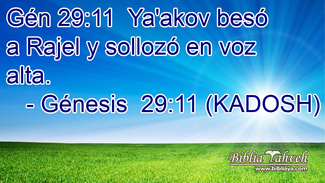  Ya'akov besó a Rajel y sollozó en voz alta. 