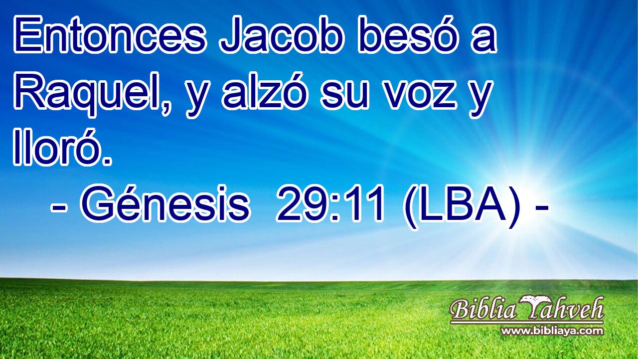 Entonces Jacob besó a Raquel, y alzó su voz y lloró.