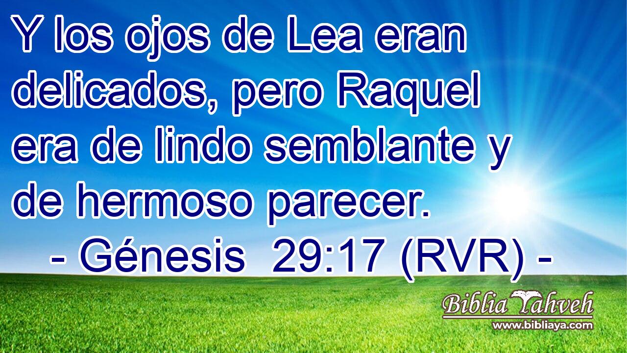 Y los ojos de Lea eran delicados, pero Raquel era de lindo semblante y de hermoso parecer.