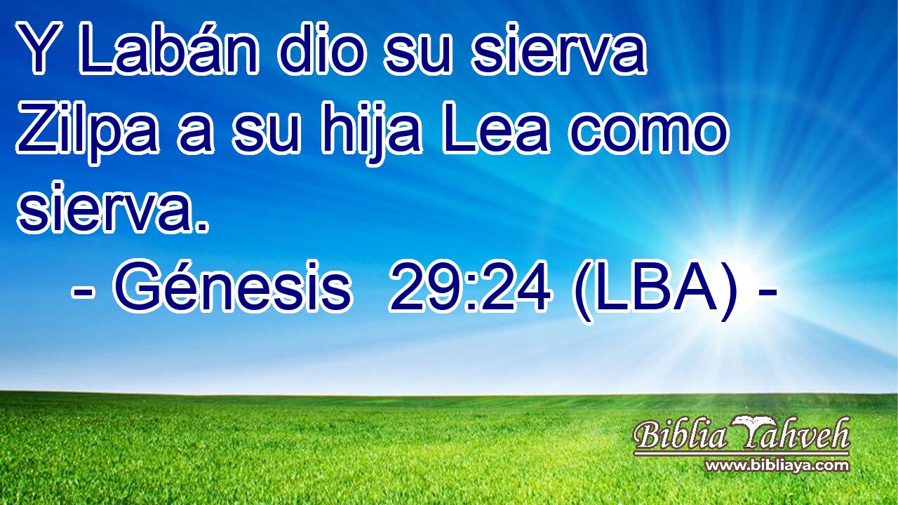 Y Labán dio su sierva Zilpa a su hija Lea como sierva.