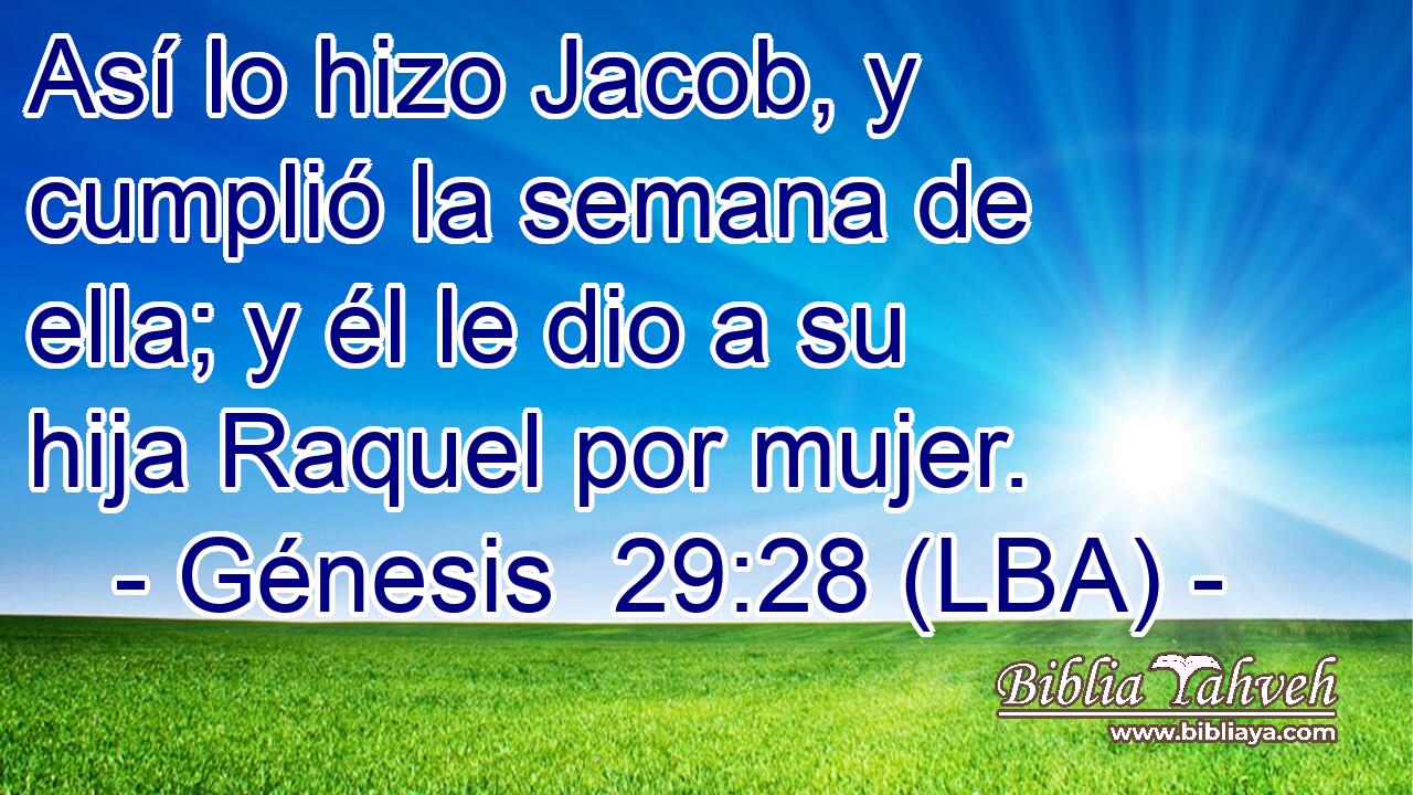 Así lo hizo Jacob, y cumplió la semana de ella; y él le dio a su hija Raquel por mujer.