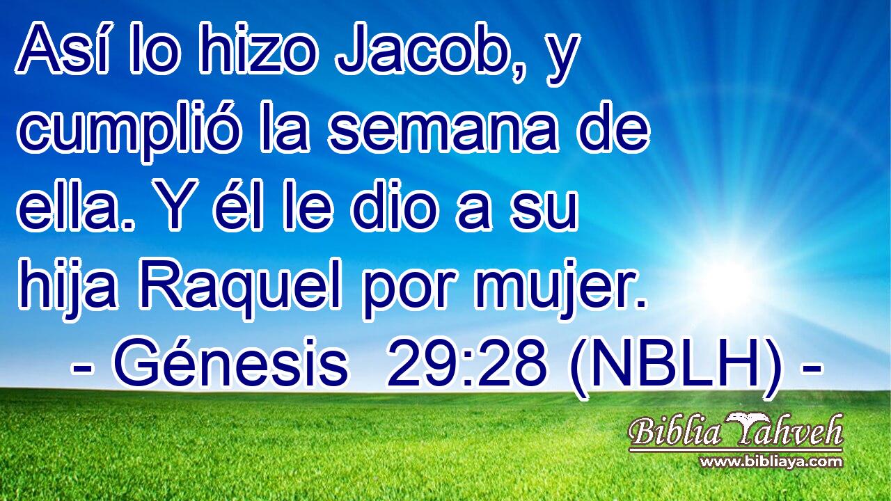  Así lo hizo Jacob, y cumplió la semana de ella. Y él le dio a su hija Raquel por mujer. 