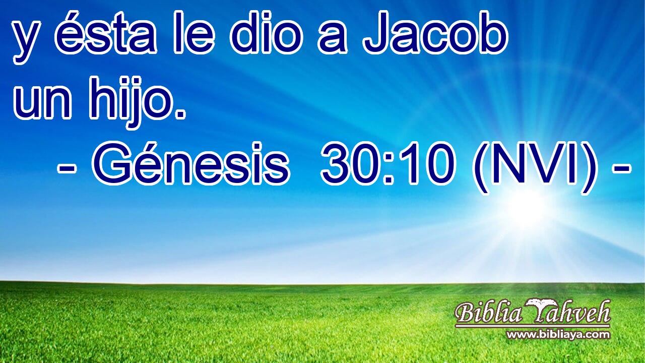 y ésta le dio a Jacob un hijo. 