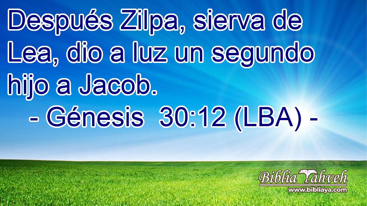 Después Zilpa, sierva de Lea, dio a luz un segundo hijo a Jacob.