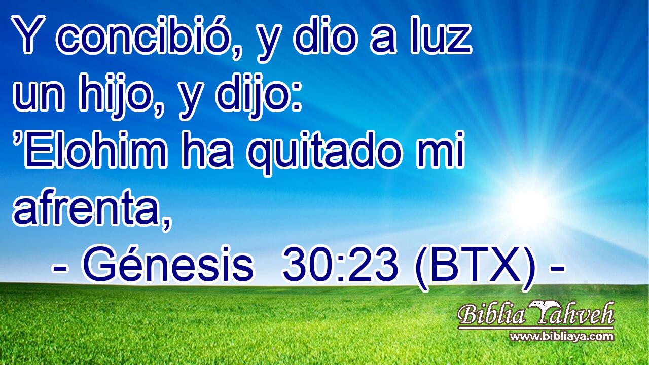Y concibió, y dio a luz un hijo, y dijo: ’Elohim ha quitado mi afrenta,