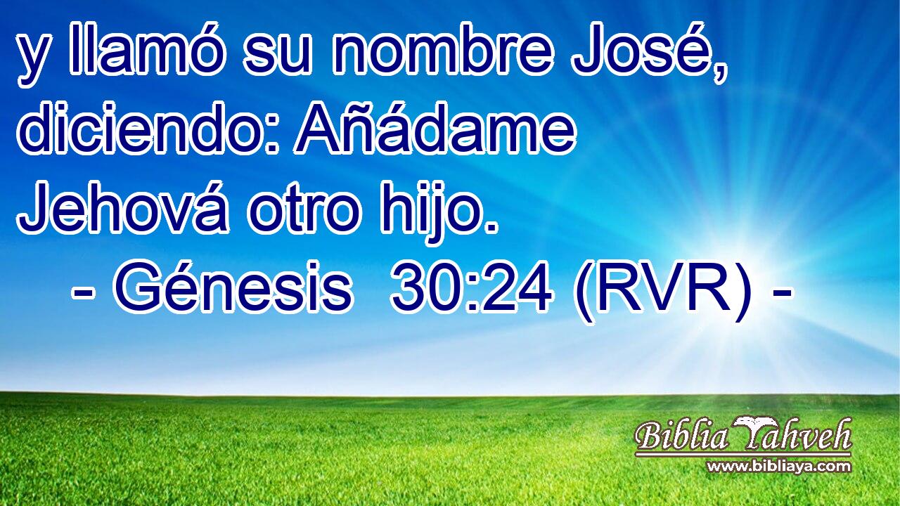 y llamó su nombre José, diciendo: Añádame Jehová otro hijo.