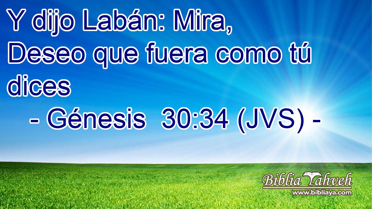 Y dijo Labán: Mira, Deseo que fuera como tú dices