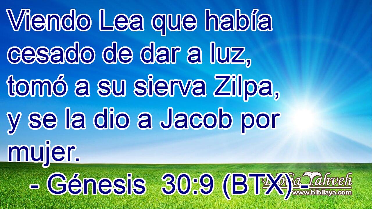 Viendo Lea que había cesado de dar a luz, tomó a su sierva Zilpa, y se la dio a Jacob por mujer.