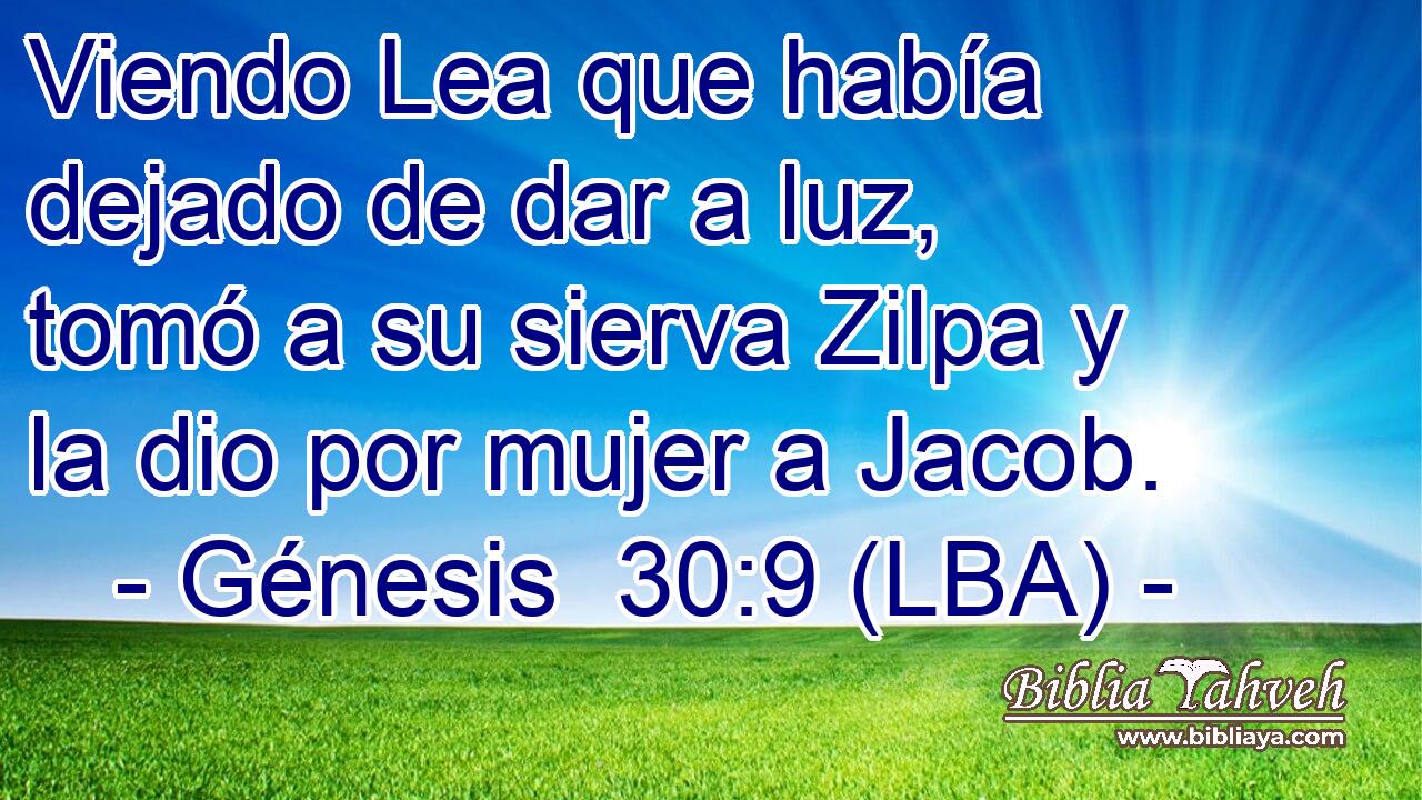 Viendo Lea que había dejado de dar a luz, tomó a su sierva Zilpa y la dio por mujer a Jacob.