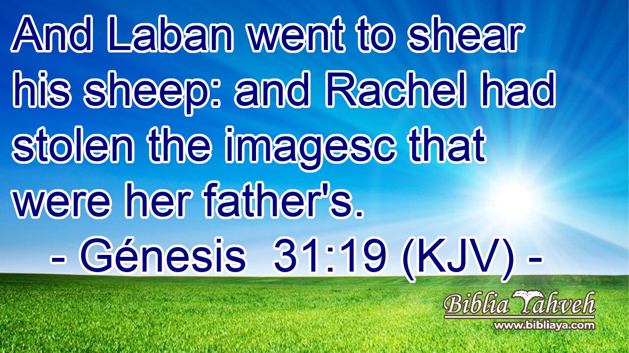 And Laban went to shear his sheep: and Rachel had stolen the imagesc that were her father's.