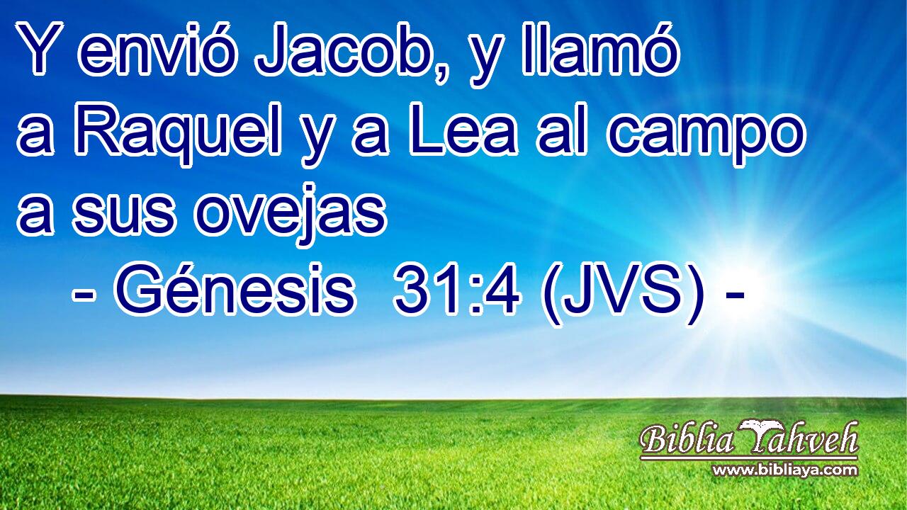 Y envió Jacob, y llamó a Raquel y a Lea al campo a sus ovejas