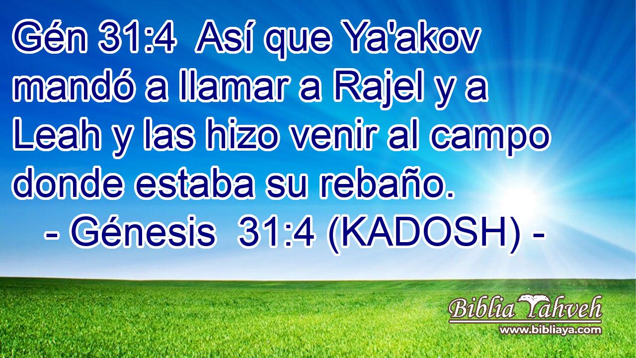 Así que Ya'akov mandó a llamar a Rajel y a Leah y las hizo venir al campo donde estaba su rebaño. 