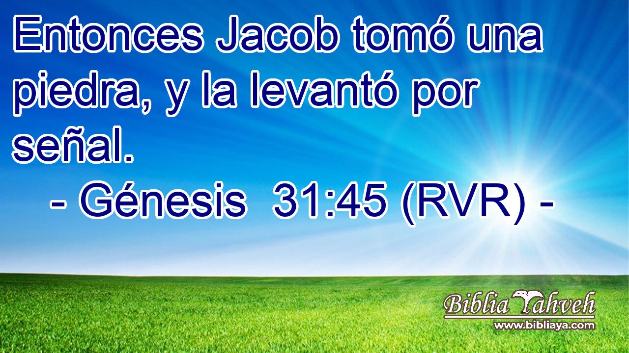 Entonces Jacob tomó una piedra, y la levantó por señal.
