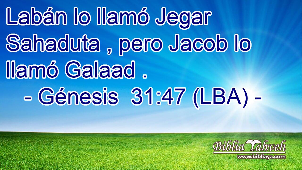 Labán lo llamó Jegar Sahaduta , pero Jacob lo llamó Galaad .