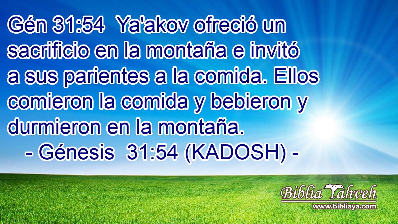  Ya'akov ofreció un sacrificio en la montaña e invitó a sus parientes a la comida. Ellos comieron la comida y bebieron y durmieron en la montaña. 