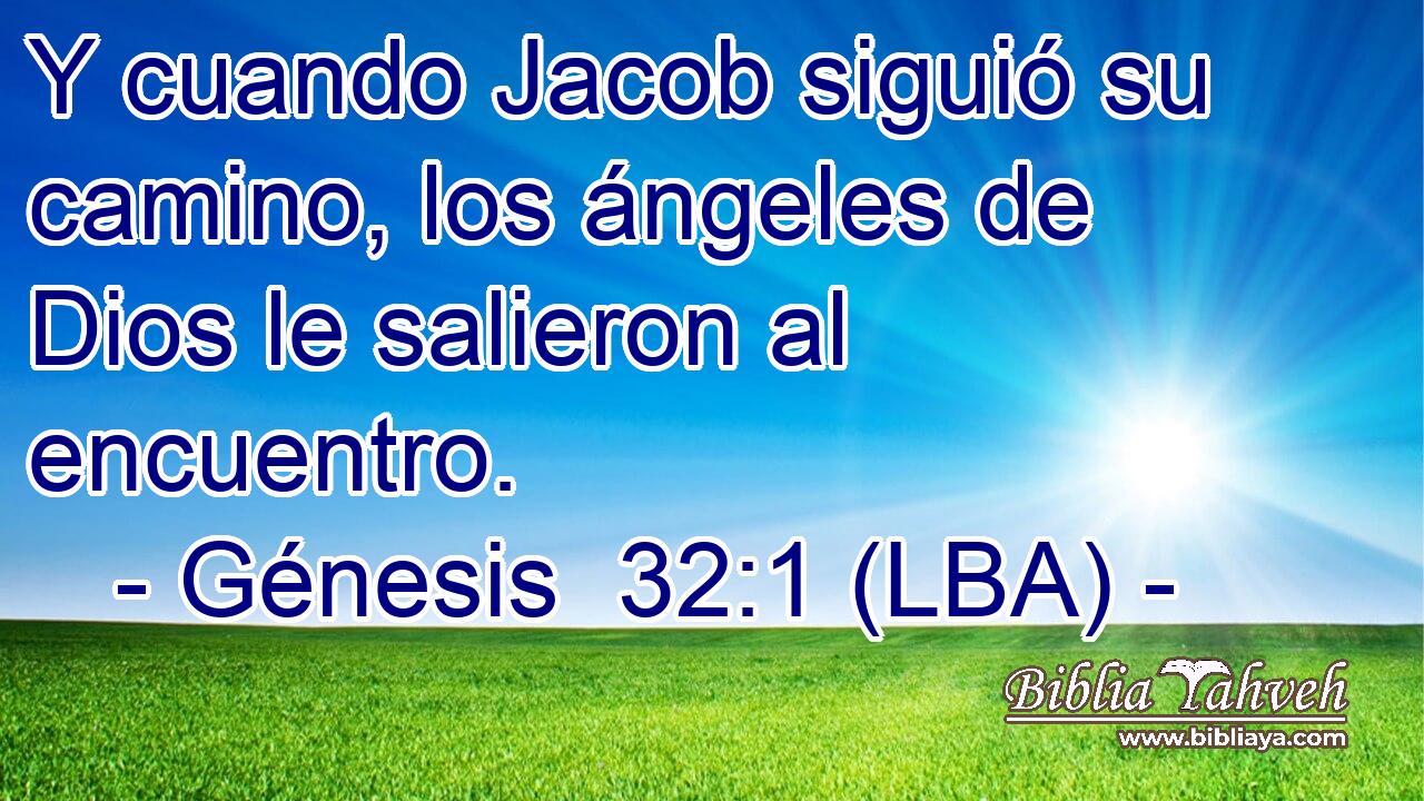 Y cuando Jacob siguió su camino, los ángeles de Dios le salieron al encuentro.