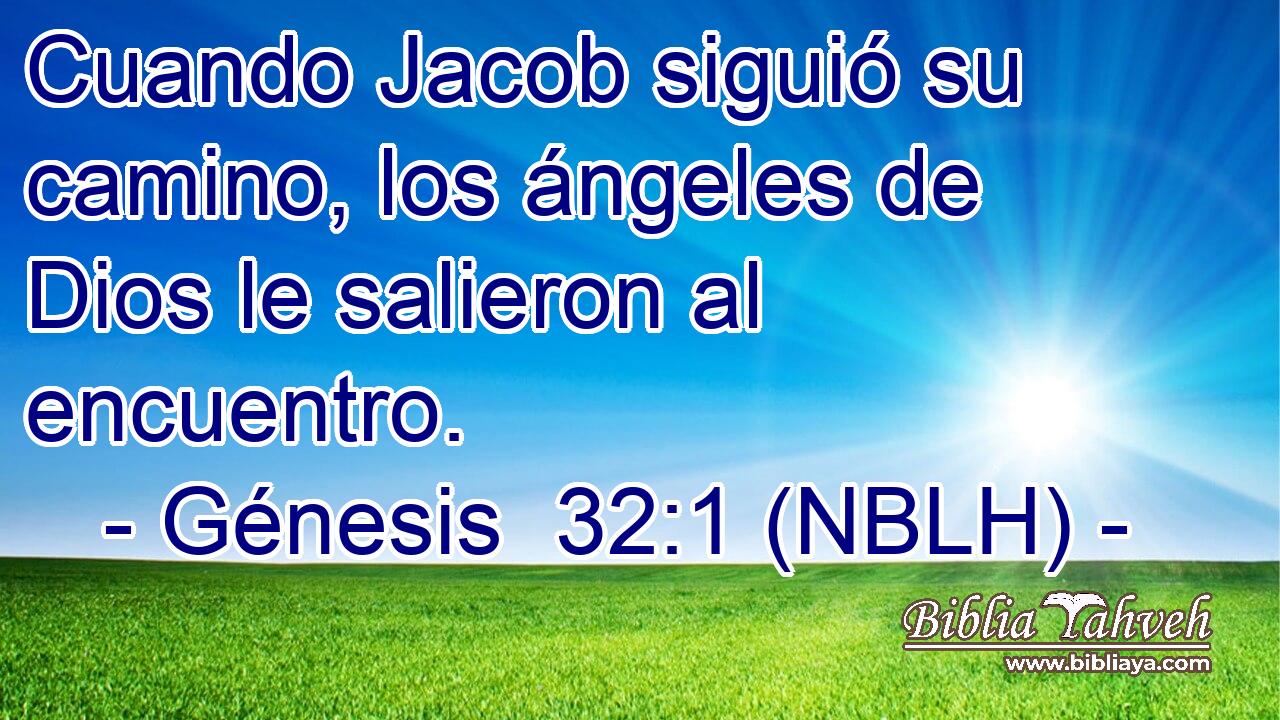  Cuando Jacob siguió su camino, los ángeles de Dios le salieron al encuentro. 