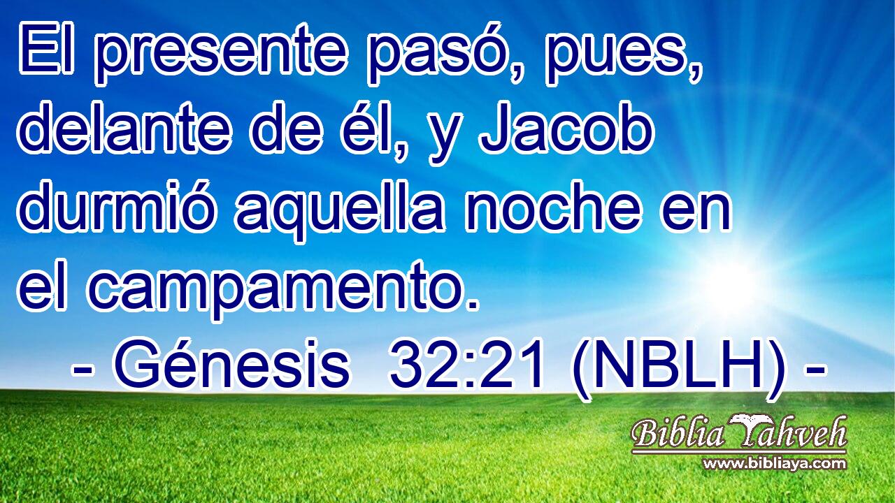  El presente pasó, pues, delante de él, y Jacob durmió aquella noche en el campamento. 