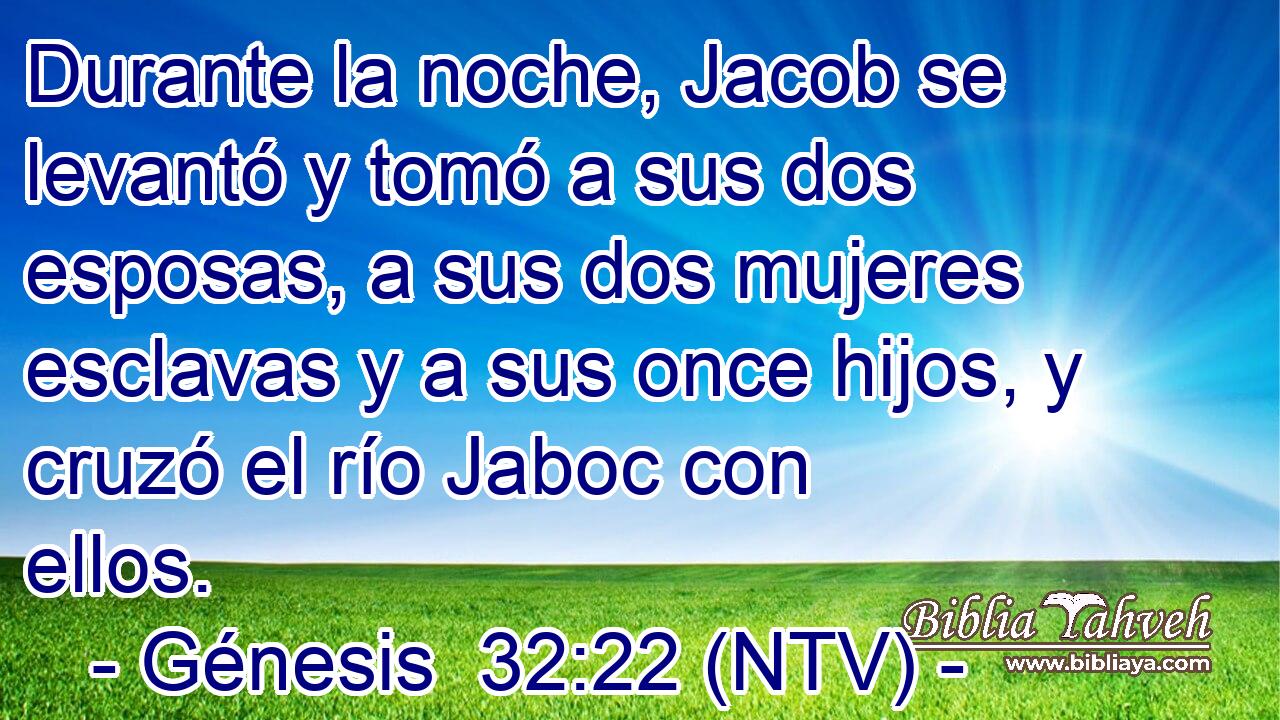 Durante la noche, Jacob se levantó y tomó a sus dos esposas, a sus dos mujeres esclavas y a sus once hijos, y cruzó el río Jaboc con ellos.