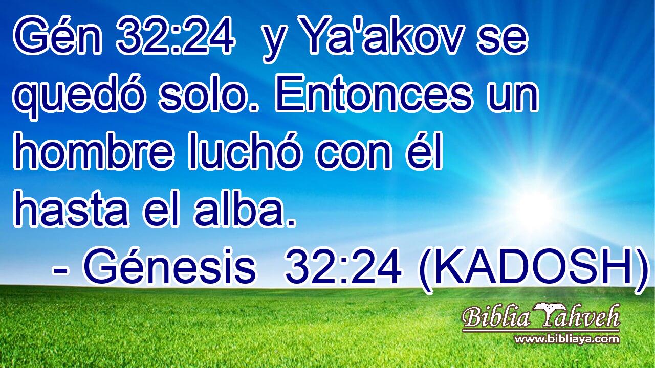  y Ya'akov se quedó solo. Entonces un hombre luchó con él hasta el alba. 
